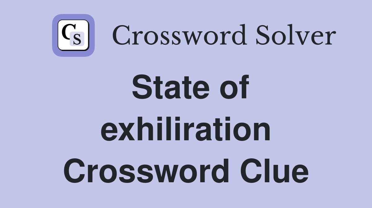 State of exhiliration Crossword Clue