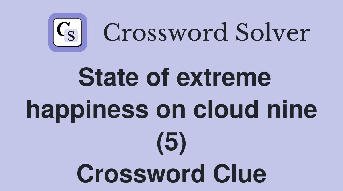 State of extreme happiness on cloud nine (5) Crossword Clue