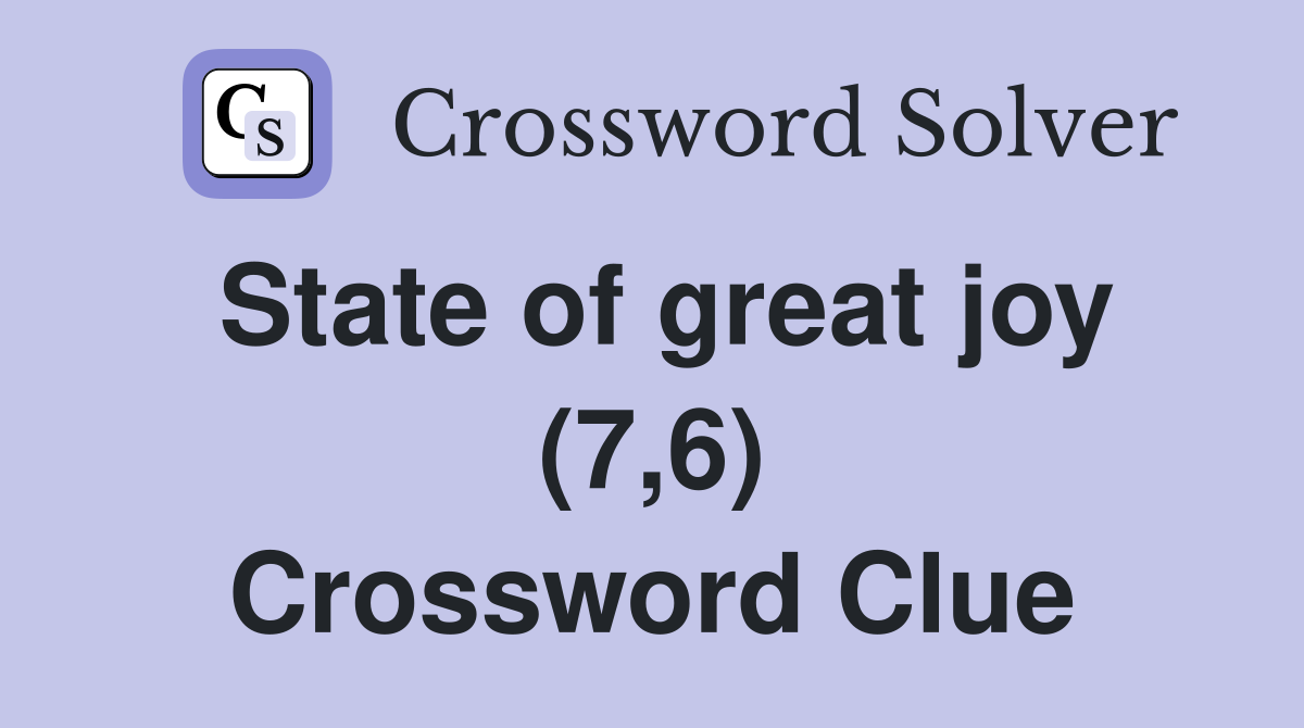 State of great joy (7,6) Crossword Clue