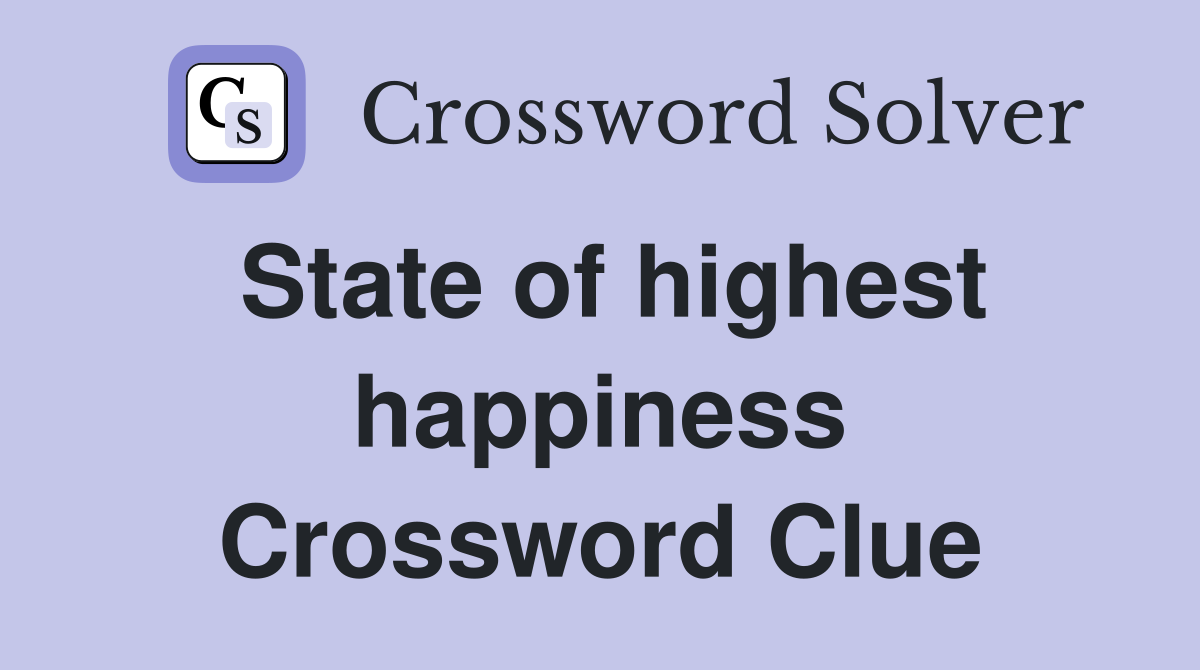 State of highest happiness Crossword Clue