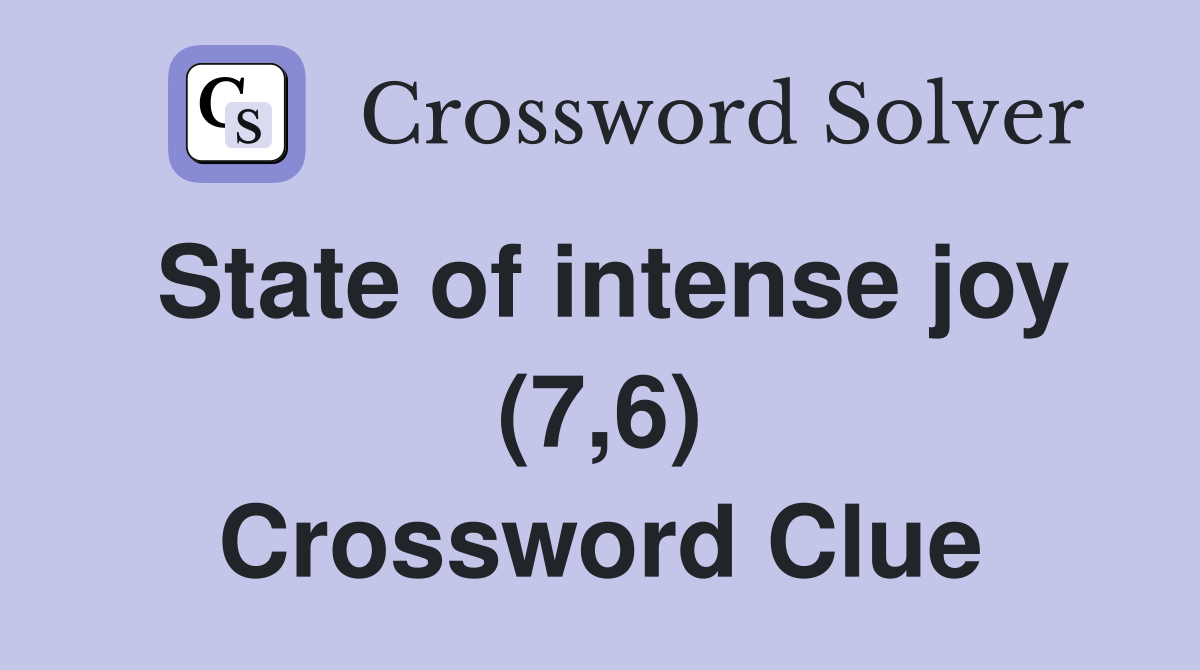 State of intense joy (7,6) Crossword Clue