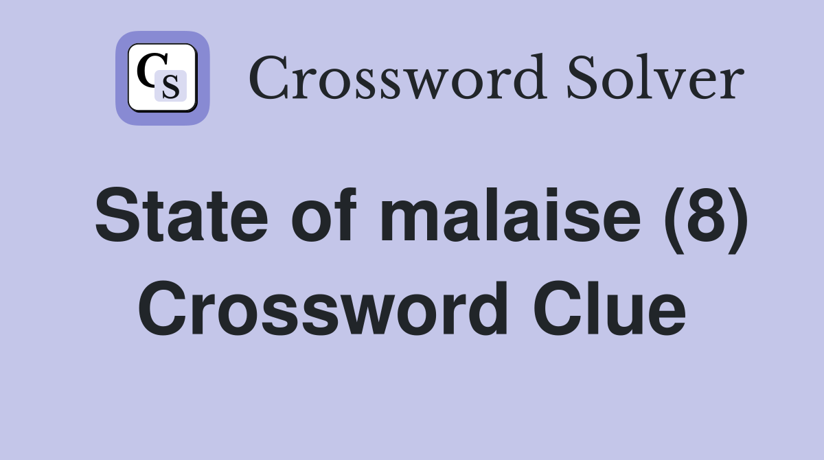 State of malaise (8) Crossword Clue