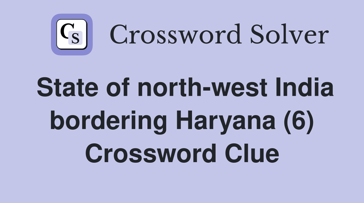 State of north-west India bordering Haryana (6) Crossword Clue