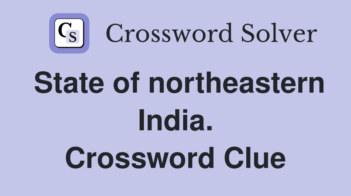 State of northeastern India. Crossword Clue