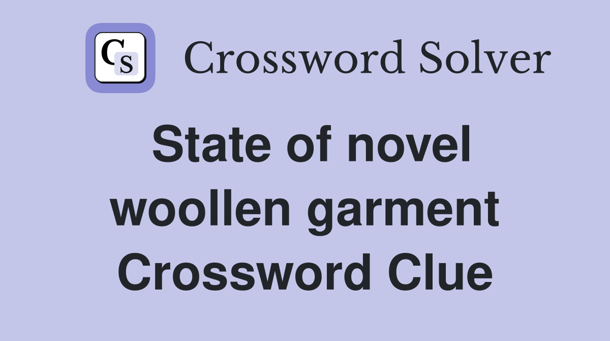 State of novel woollen garment Crossword Clue