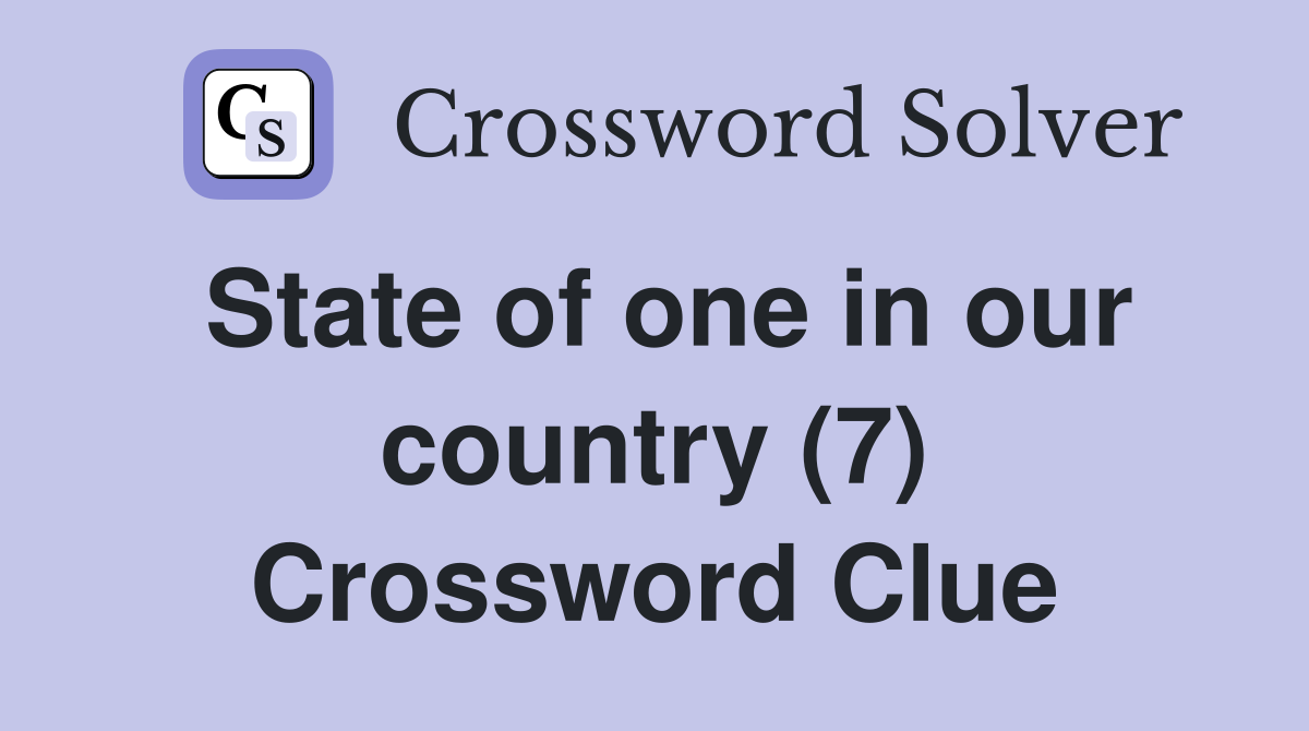 State of one in our country (7) Crossword Clue