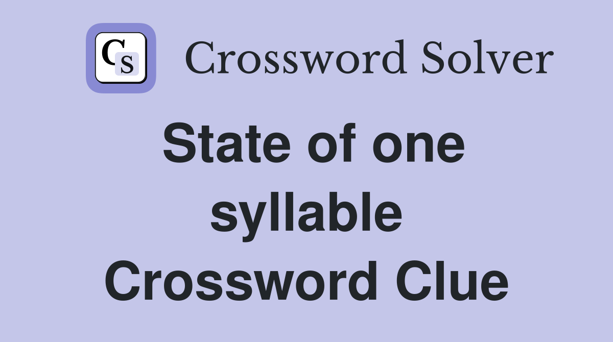 State of one syllable Crossword Clue