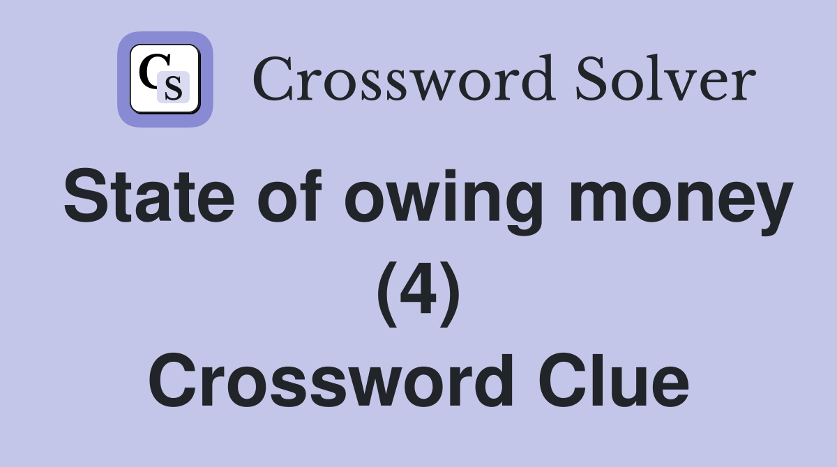 State of owing money (4) Crossword Clue