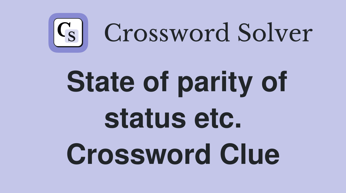 State of parity of status etc. Crossword Clue