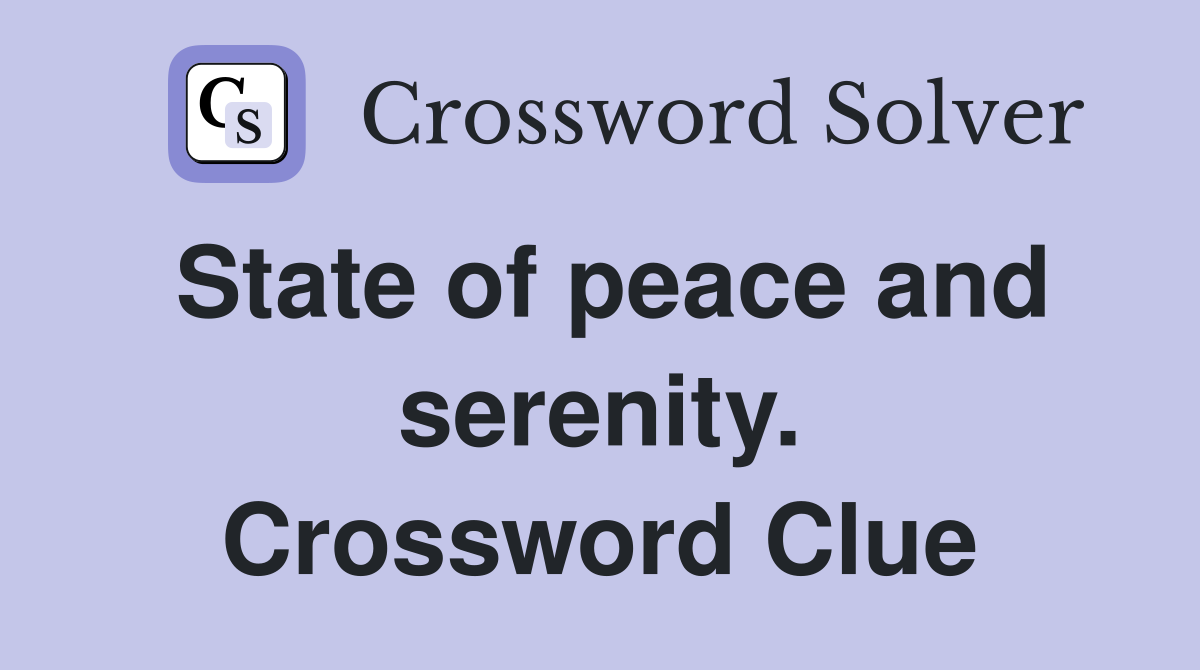 State of peace and serenity. Crossword Clue