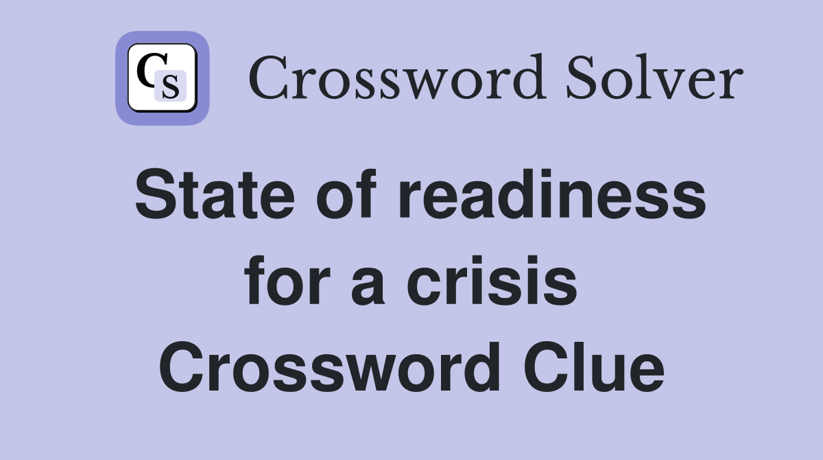 State of readiness for a crisis Crossword Clue