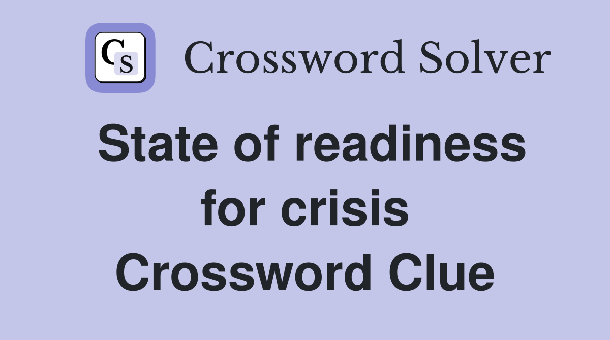 State of readiness for crisis Crossword Clue