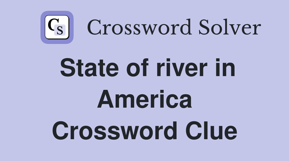 State of river in America Crossword Clue