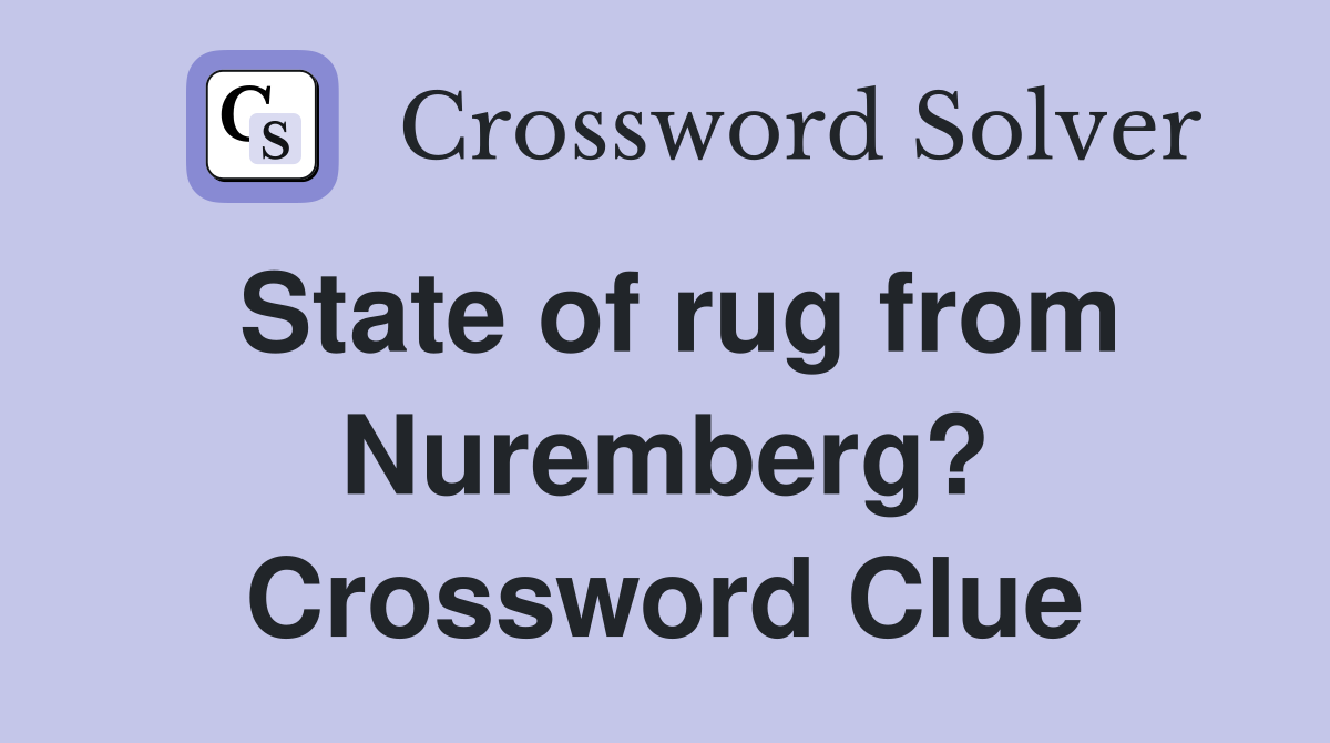 State of rug from Nuremberg? Crossword Clue