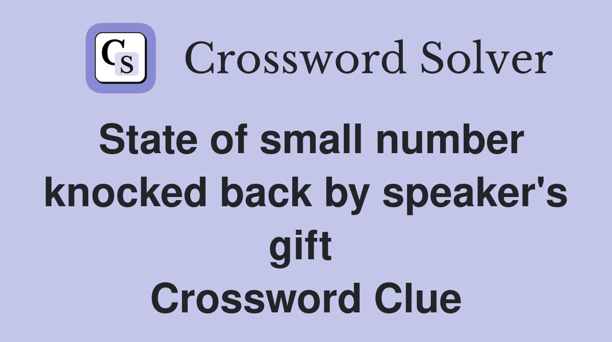 State of small number knocked back by speaker's gift  Crossword Clue