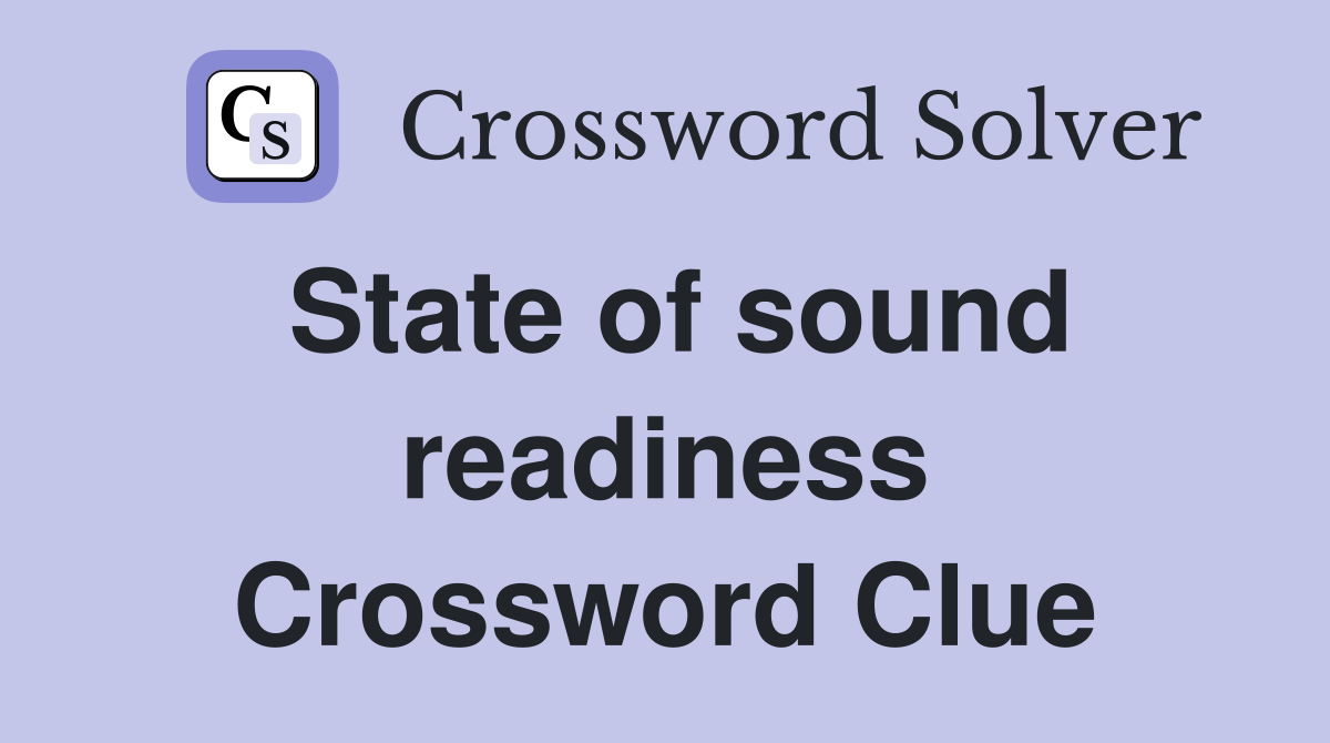 State of sound readiness Crossword Clue