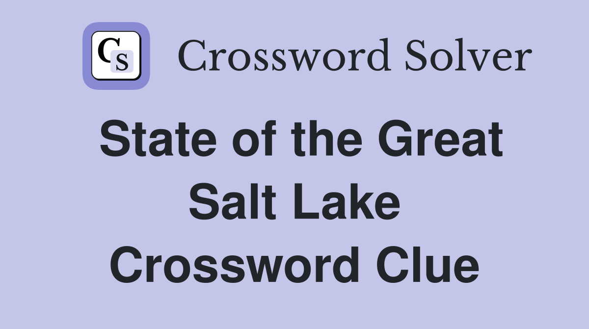State of the Great Salt Lake Crossword Clue