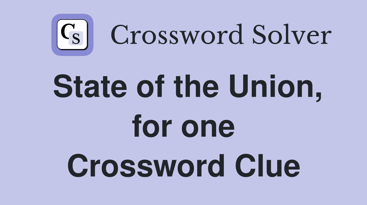 State of the Union, for one Crossword Clue