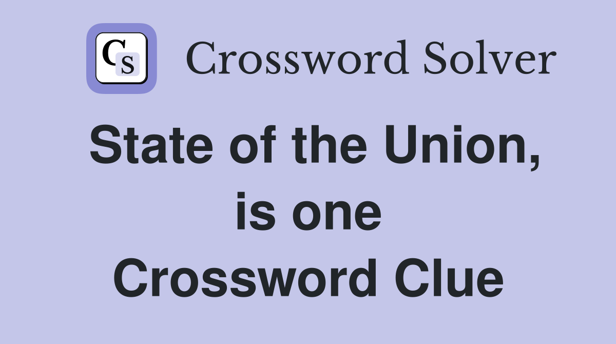 State of the Union, is one Crossword Clue