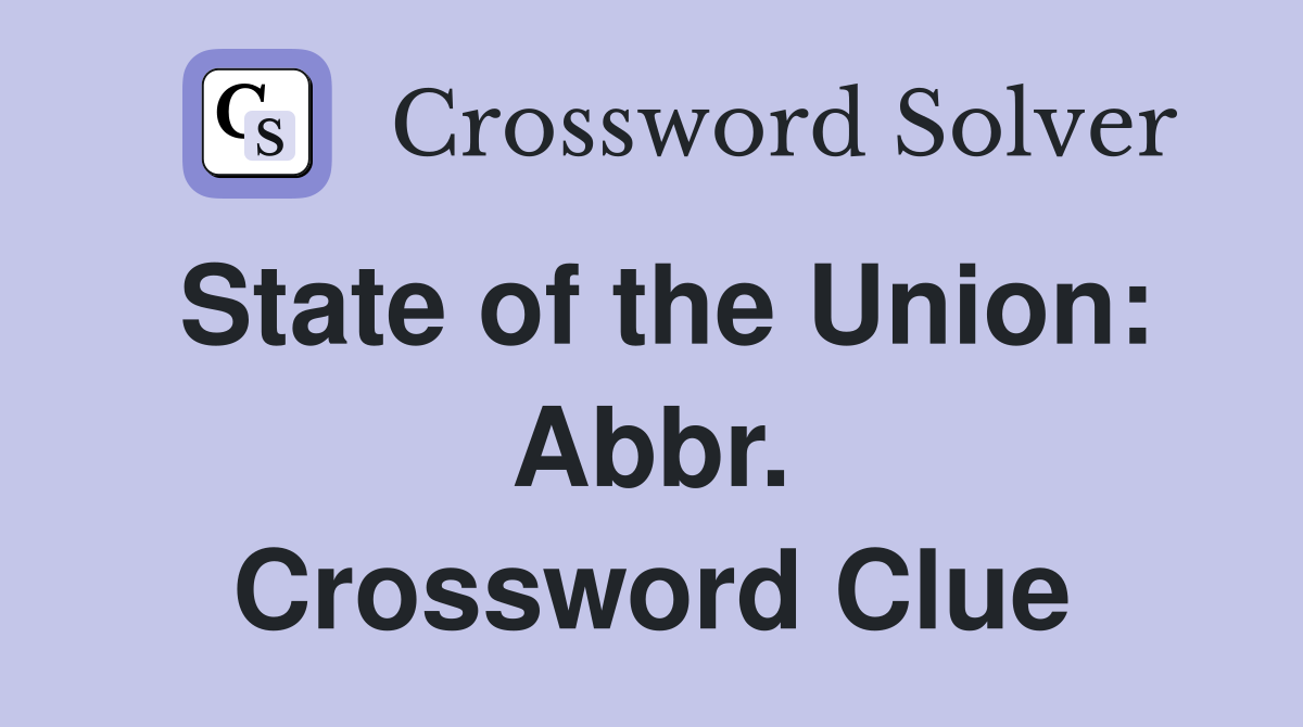State of the Union: Abbr. Crossword Clue