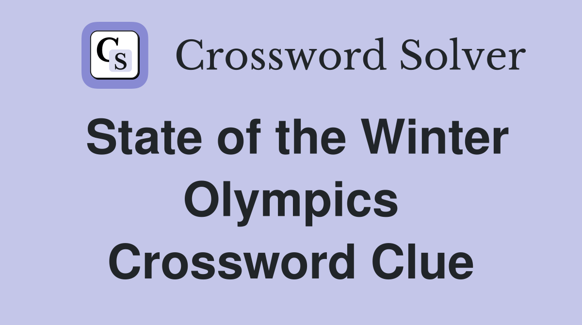 State of the Winter Olympics Crossword Clue