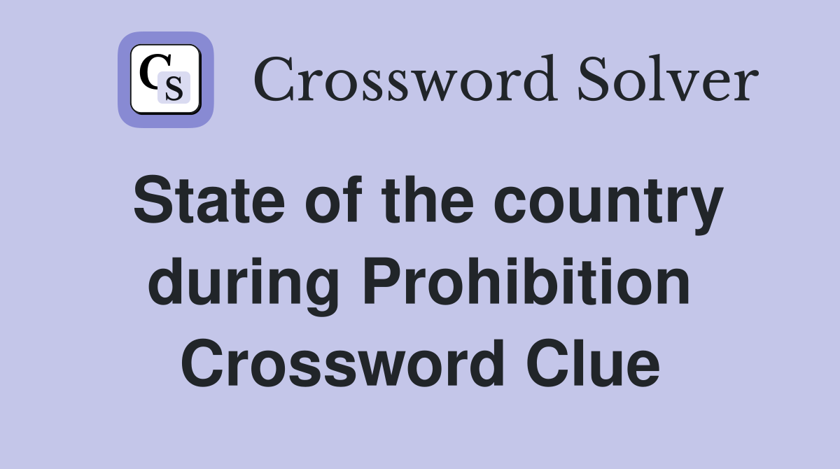 State of the country during Prohibition Crossword Clue