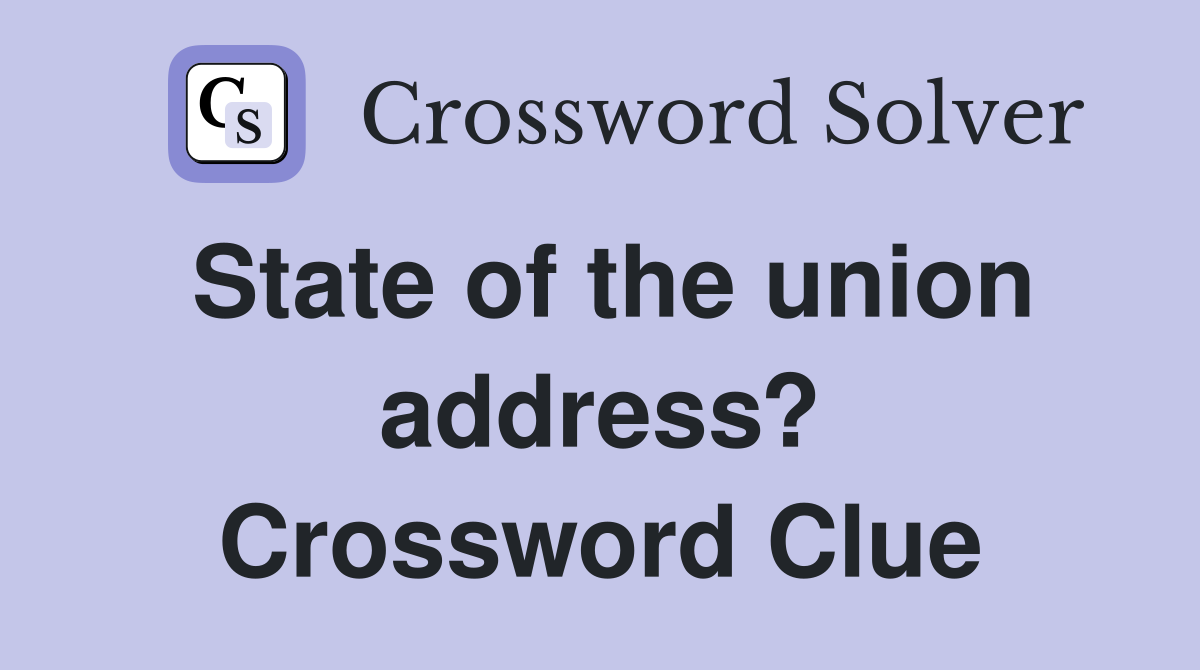 State of the union address? Crossword Clue