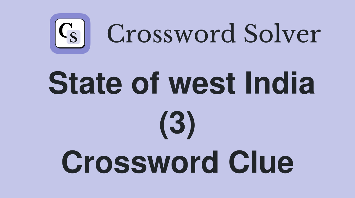 State of west India (3) Crossword Clue