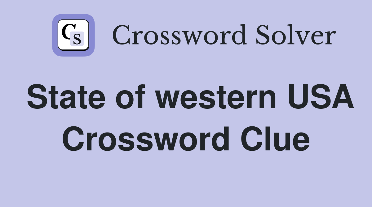 State of western USA Crossword Clue