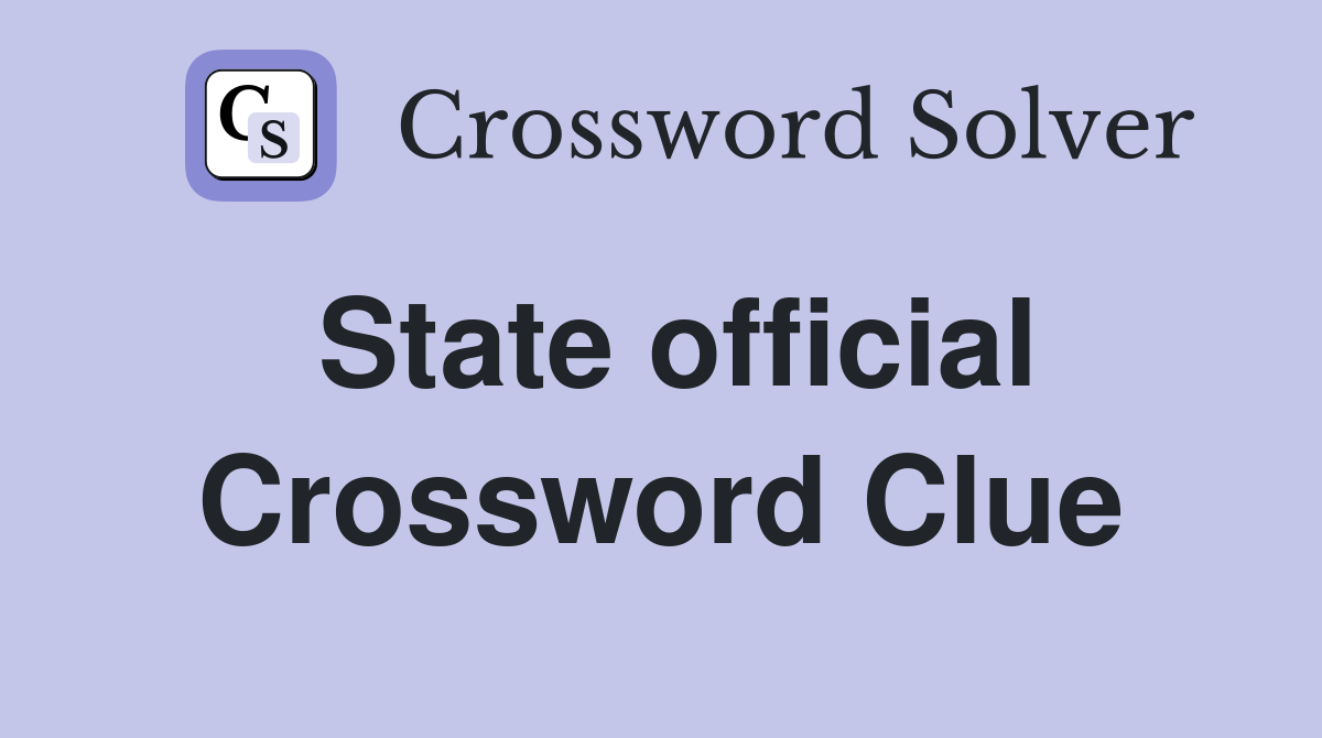 State official Crossword Clue