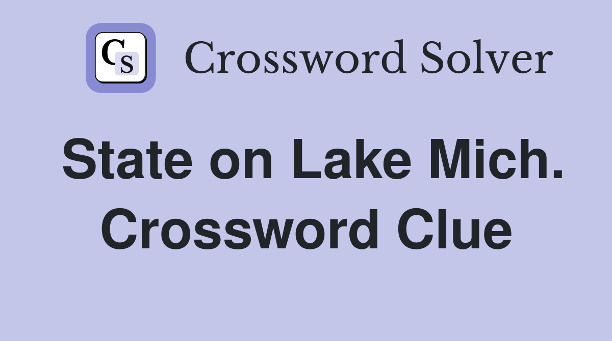 State on Lake Mich. Crossword Clue