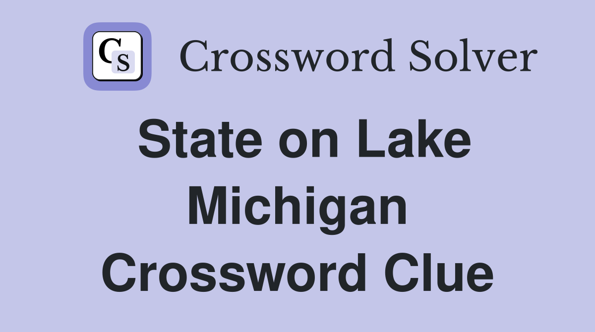 State on Lake Michigan Crossword Clue