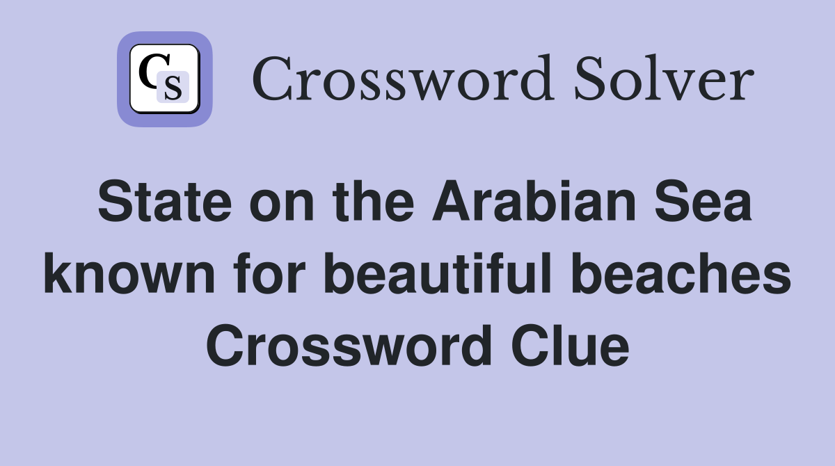 State on the Arabian Sea known for beautiful beaches Crossword Clue