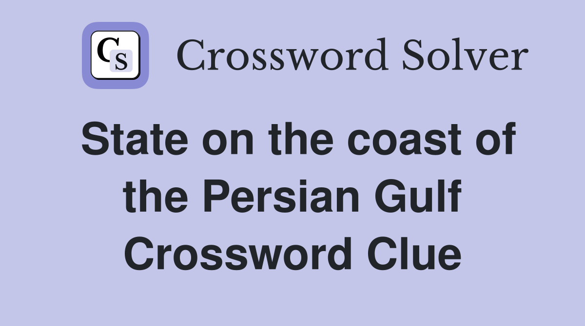 State on the coast of the Persian Gulf Crossword Clue