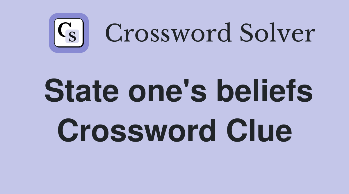 State one's beliefs Crossword Clue