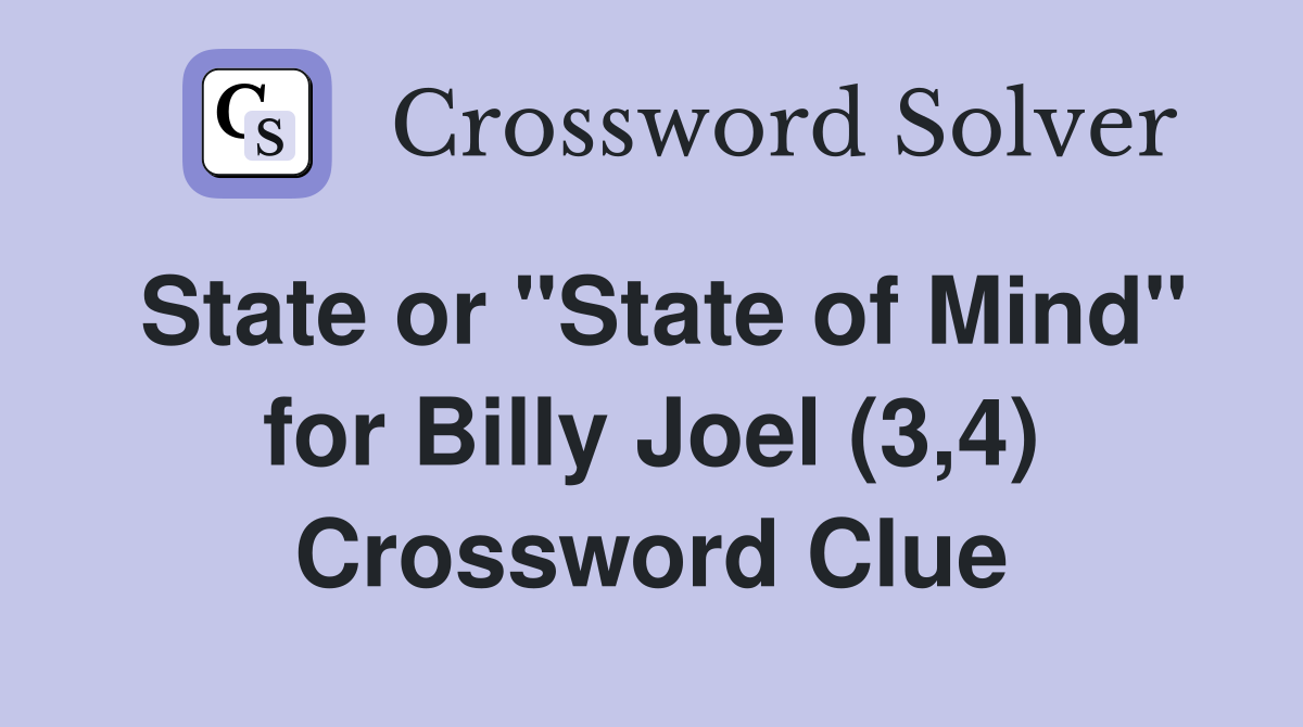 State or "State of Mind" for Billy Joel (3,4) Crossword Clue