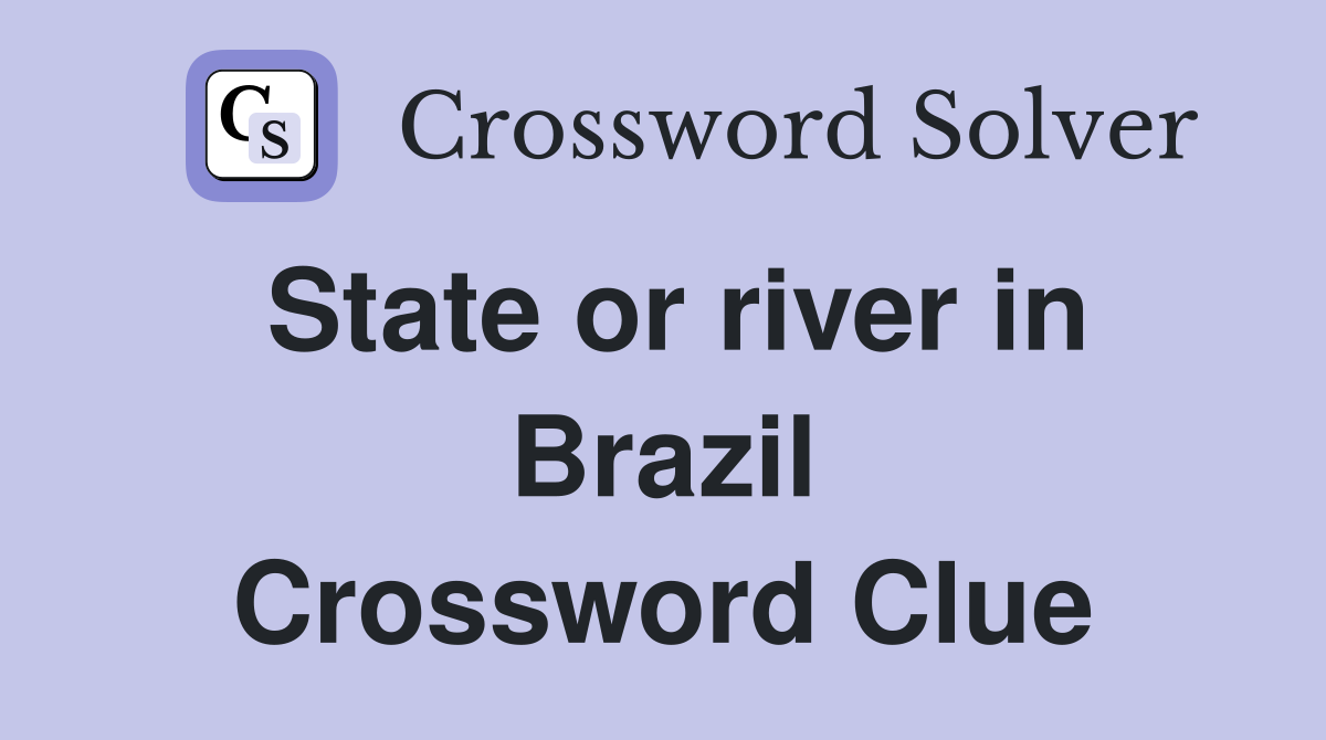 State or river in Brazil Crossword Clue