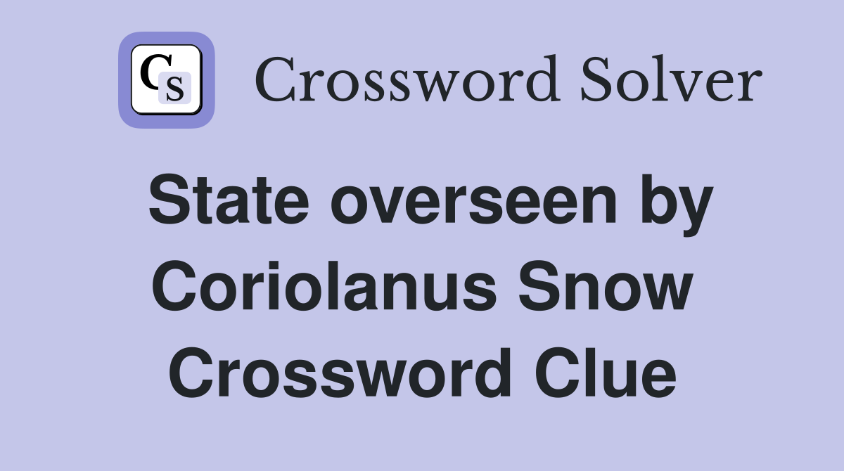 State overseen by Coriolanus Snow Crossword Clue