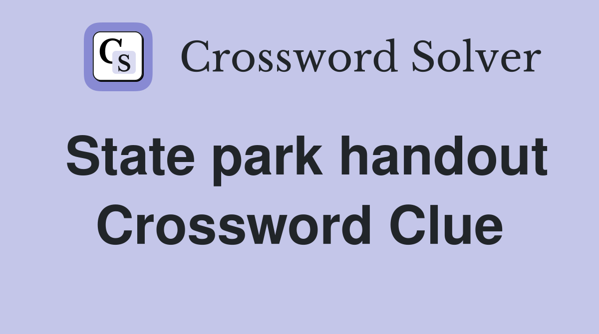 State park handout Crossword Clue