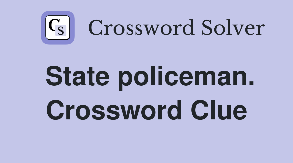State policeman. Crossword Clue