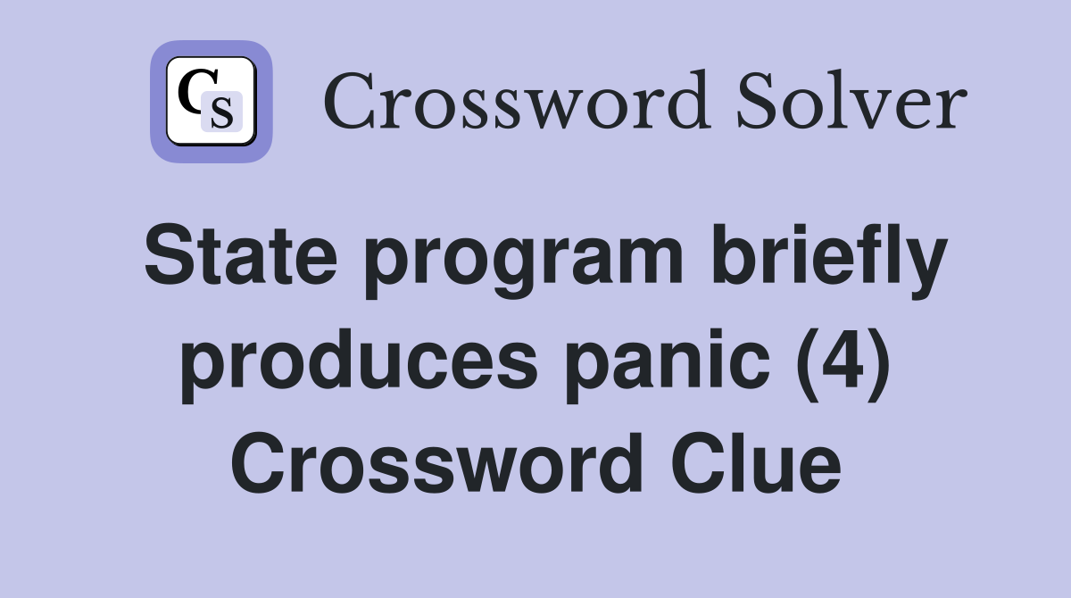 State program briefly produces panic (4) Crossword Clue