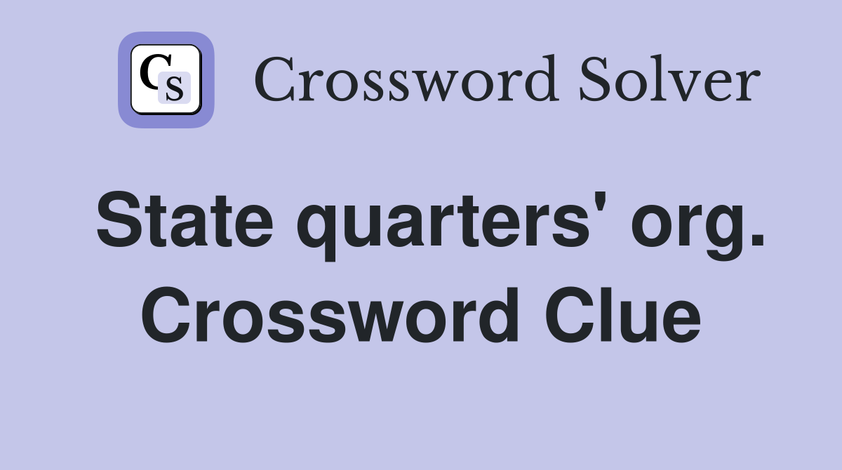 State quarters' org. Crossword Clue