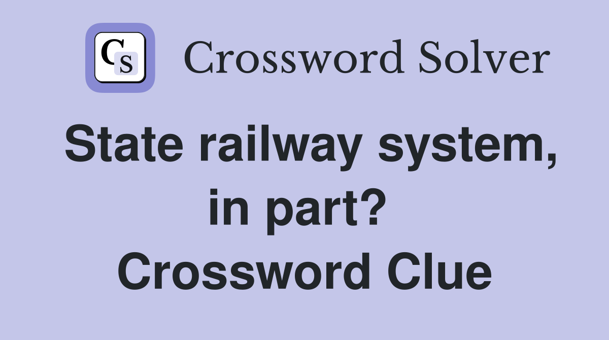 State railway system, in part?  Crossword Clue