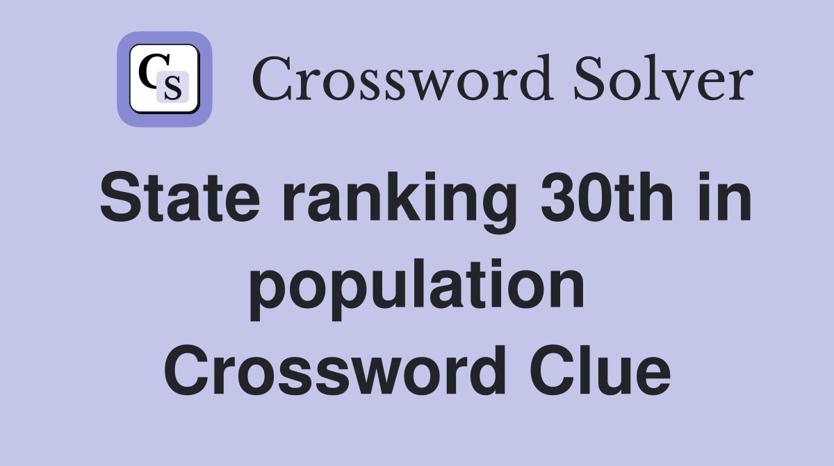 State ranking 30th in population Crossword Clue