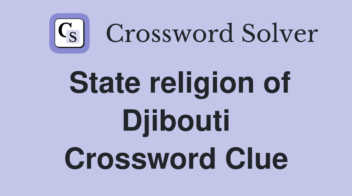 State religion of Djibouti Crossword Clue