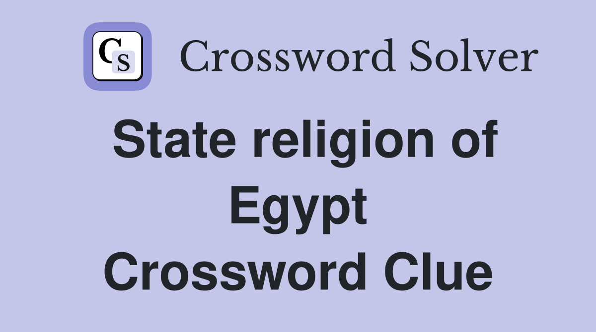 State religion of Egypt Crossword Clue