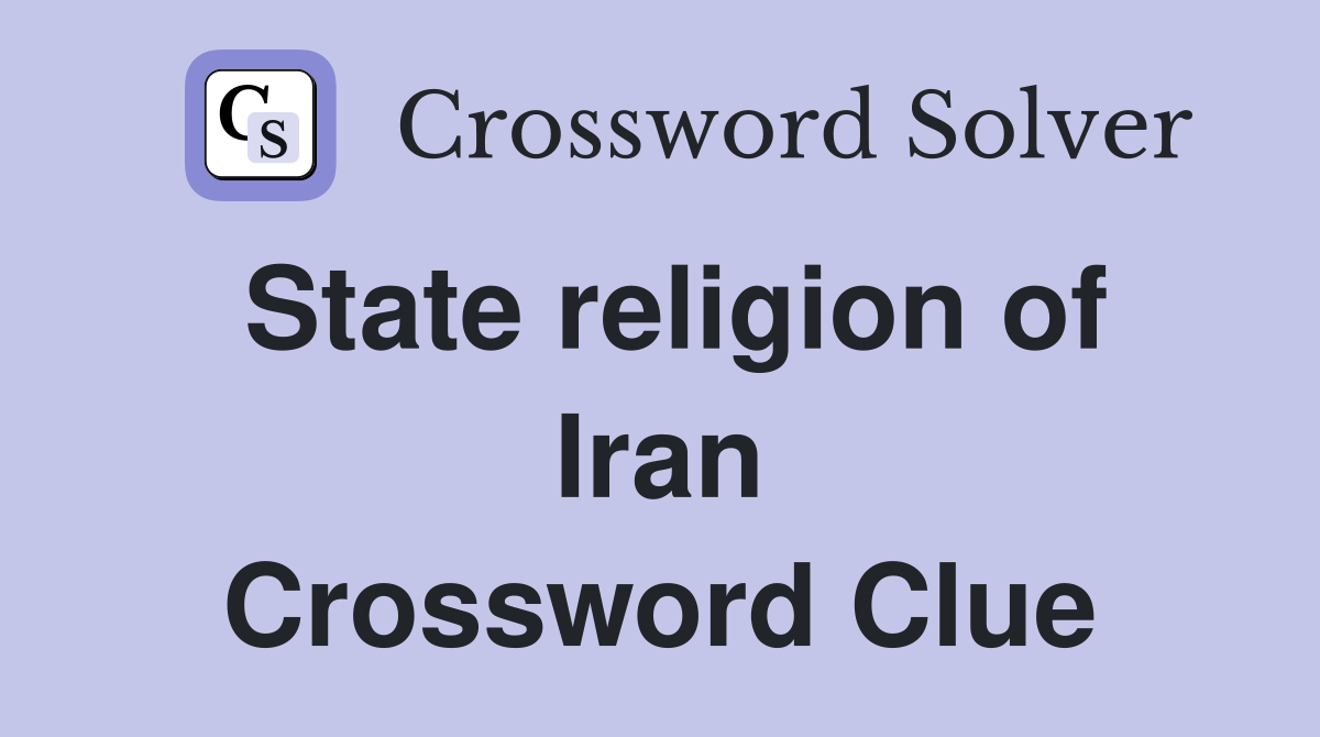 State religion of Iran Crossword Clue