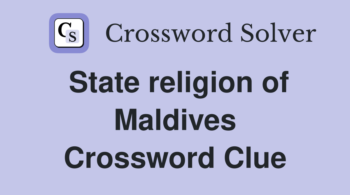 State religion of Maldives Crossword Clue