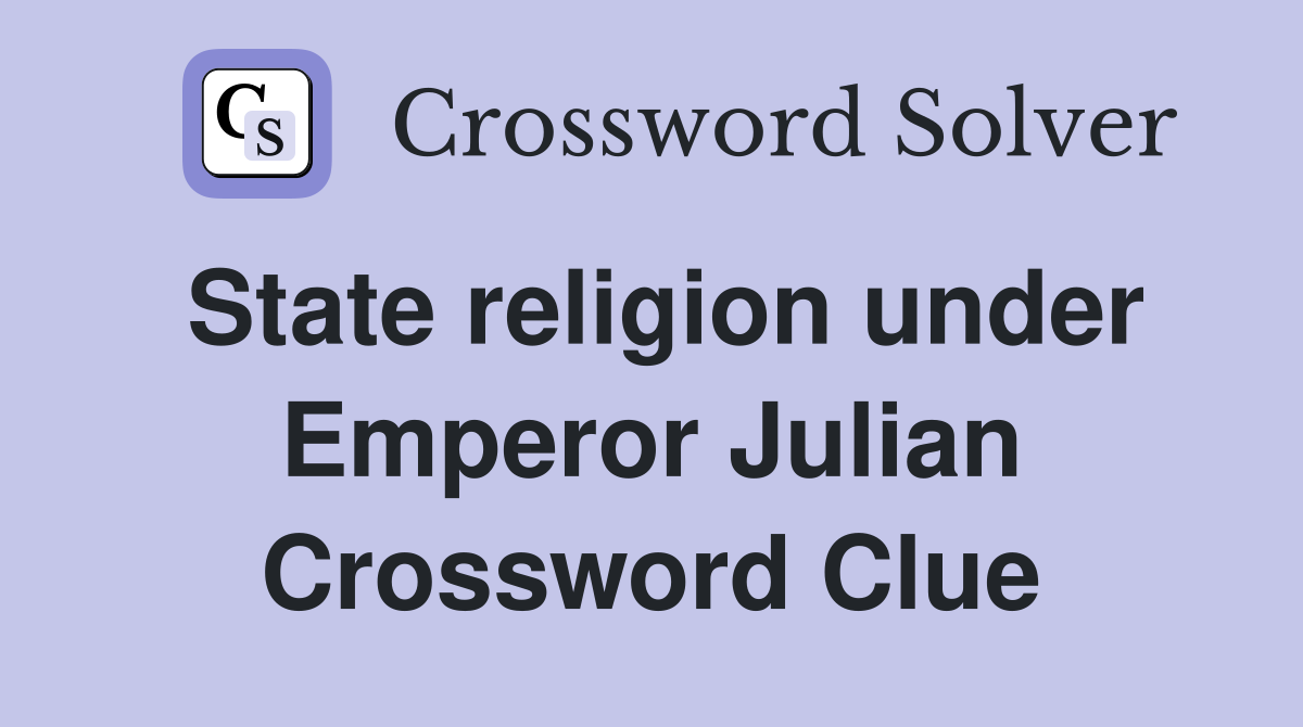 State religion under Emperor Julian Crossword Clue