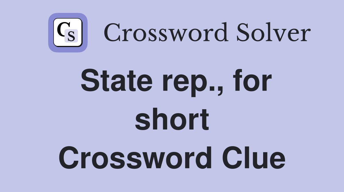 State rep., for short Crossword Clue